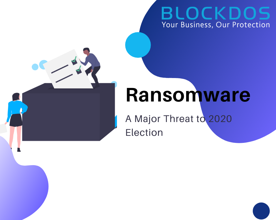 Ransomware - A Major Threat to 2020 Election