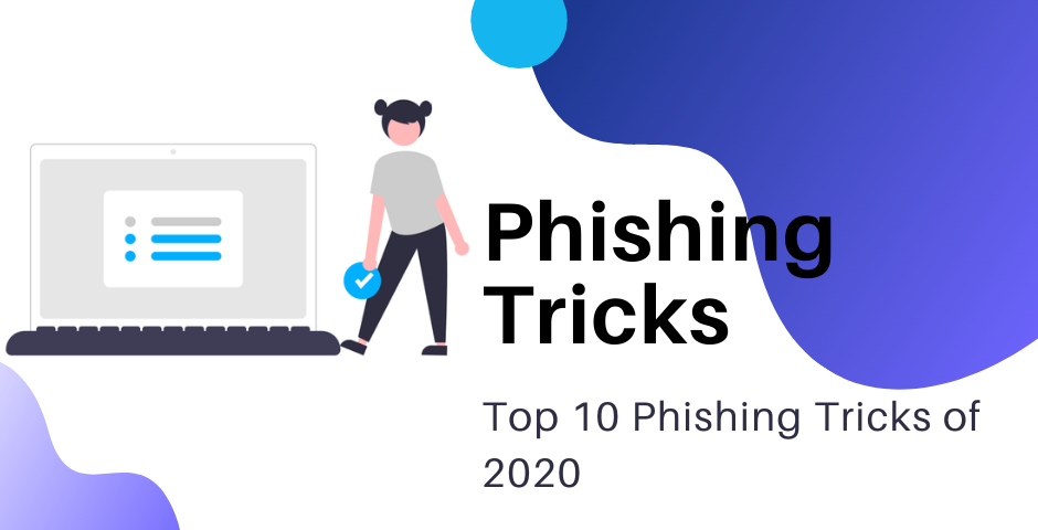 Top 10 phishing tricks 2020